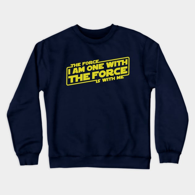 I am One with the Force, The Force is With Me Crewneck Sweatshirt by thebuggalo